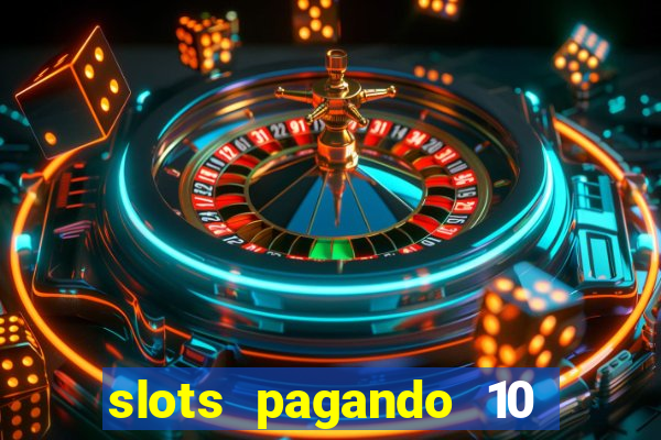 slots pagando 10 no cadastro